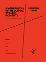 Katherine Young: Mycorrhiza I (with Olivia): Stolen Moments for violin and electronics